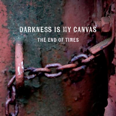 Darkness Is My Canvas - The End Of Times (2025) [FLAC 16B-44.1kHz]