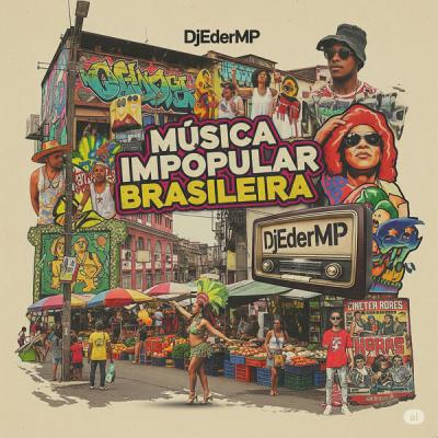 DjEderMP - Musica Impopular Brasileira (2025) [FLAC 16B-44.1kHz]