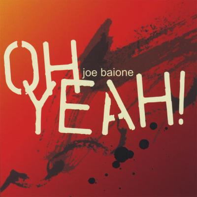 Joe Baione - Oh Yeah! (2008) [FLAC 16B-44.1kHz]