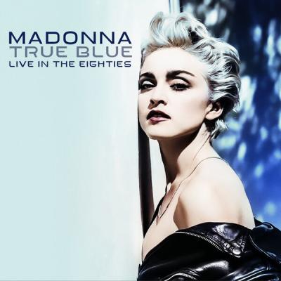 Madonna - True Blue - Live in the Eighties (2025) [FLAC 16B-44.1kHz]
