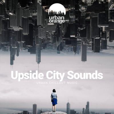 Various Artists - Upside City Sounds Urban Chillout Music (2025) [FLAC 24B-44.1kHz]
