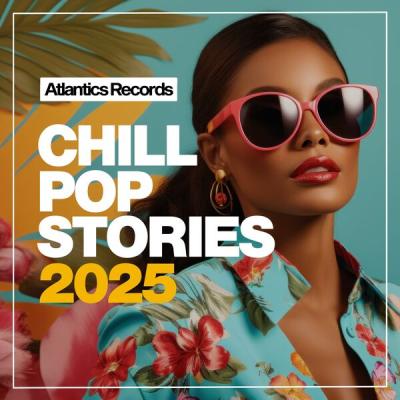Various Artists - Chill Pop Stories 2025 (2025) [FLAC 16B-44.1kHz]