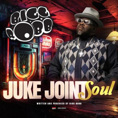 Bigg Robb - JUKE JOINT SOUL (2025) [FLAC 16B-44.1kHz]