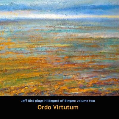 Jeff Bird - Ordo Virtutum Jeff Bird Plays Hildegard Von Bingen, Vol. 2 (2025) [FLAC 16B-44.1kHz]