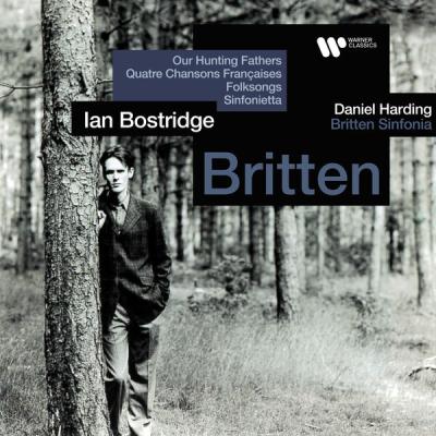 Ian Bostridge - Britten Our Hunting Fathers, Quatre chansons françaises, Folksongs & Sinfonietta ...
