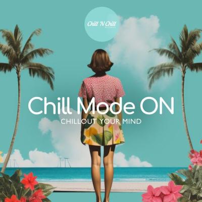 Various Artists - Chill Mode On Chillout Your Mind (2025) [FLAC 24B-44.1kHz]