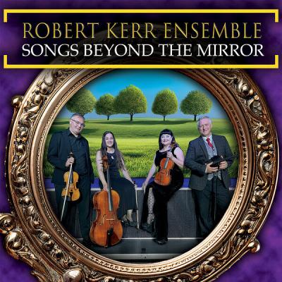 Robert Kerr Ensemble - Songs Beyond the Mirror (2025) [FLAC 24B-96kHz]