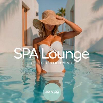 Various Artists - Spa Lounge Chillout Your Mind (2025) [FLAC 24B-44.1kHz]