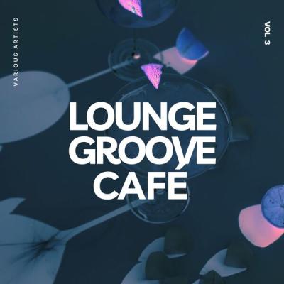 Various Artists - Lounge Groove Café, Vol. 3 (2025) [FLAC 16B-44.1kHz]