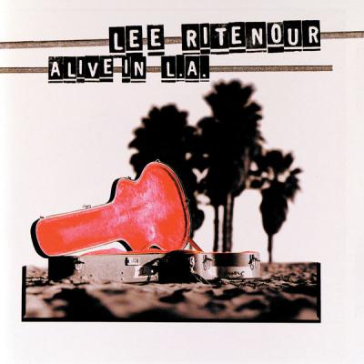 Lee Ritenour - Alive In L.A. (Live (1997 Ash Grove In Santa Monica)) (1997) [FLAC 16B-44.1kHz]