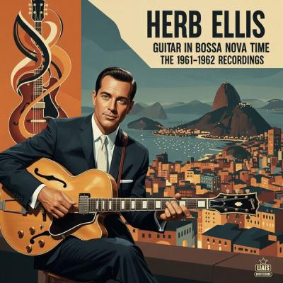Herb Ellis - Herb Ellis Guitar in Bossa Nova Time - the 1961-1962 Recordings (2025) [FLAC 16B-44....