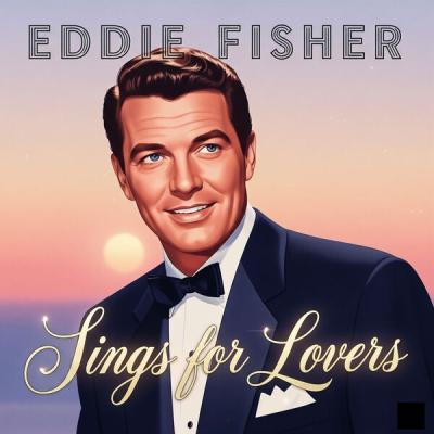 Eddie Fischer - Sings for Lovers (2025) [FLAC 16B-44.1kHz]