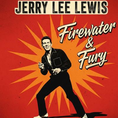 Jerry Lee Lewis - Firewater & Fury (2025) [FLAC 16B-44.1kHz]
