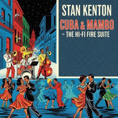 Stan Kenton - Stan Kenton Cuba & Mambo - The Hi-Fi Fire Suite (2025) [FLAC 16B-44.1kHz]