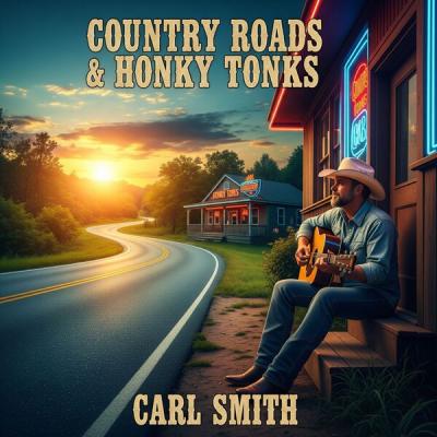 Carl Smith - Country Roads & Honky Tonks (2025) [FLAC 16B-44.1kHz]