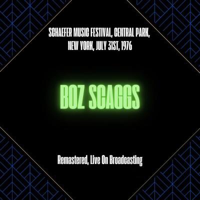 Boz Scaggs - Schaefer Music Festival, Central Park, New York, July 31st, 1976 (Remastered, Live O...