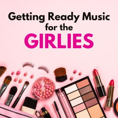 Various Artists - Getting Ready Music for the Girlies (2025) [FLAC 16B-44.1kHz]