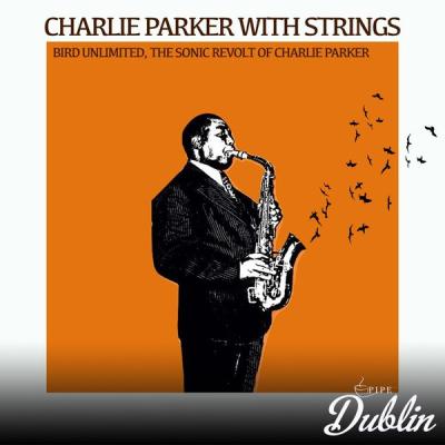 Charlie Parker With Strings - Bird Unlimited, the Sonic Revolt of Charlie Parker (2025) [FLAC 16B...