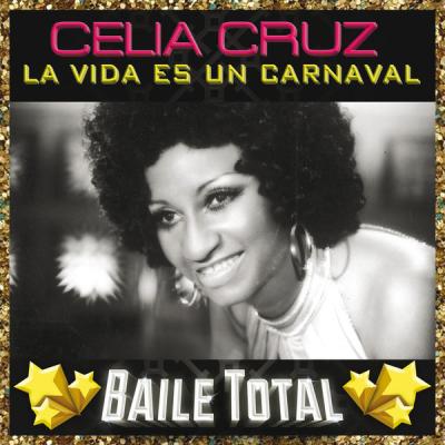 Celia Cruz - La Vida Es Un Carnaval (Baile Total) (2017) [FLAC 16B-44.1kHz]