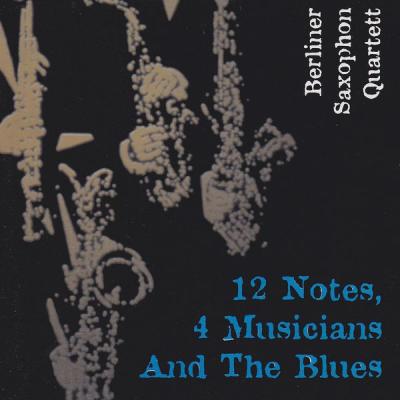 Berliner Saxophon Quartett - 12 Notes,4 Musician and the Bluses (2015) [FLAC 16B-44.1kHz]