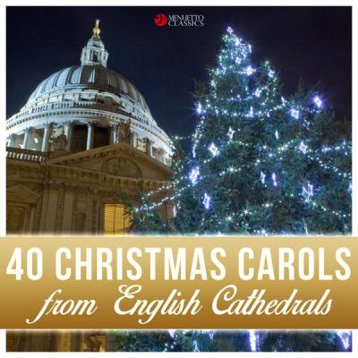 Various Artists - 40 Christmas Carols from English Cathedrals (2018) [FLAC 16B-44.1kHz]