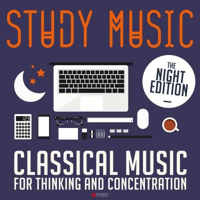 Various Artists - Study Music Classical Music for Thinking and Concentration  (The Night Edition)...