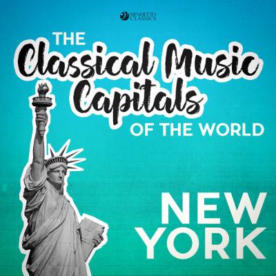 Various Artists - Classical Music Capitals of the World New York (2018) [FLAC 16B-44.1kHz]