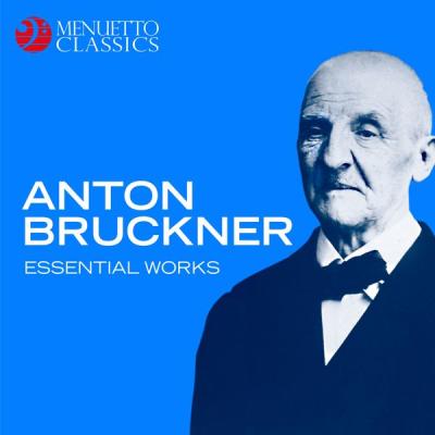 Various Artists - Anton Bruckner Essential Works (2018) [FLAC 16B-44.1kHz]