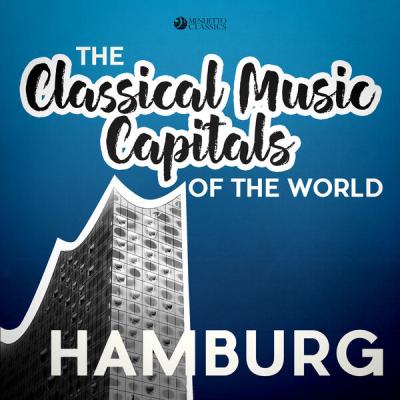 Various Artists - Classical Music Capitals of the World Hamburg (2018) [FLAC 16B-44.1kHz]
